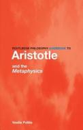 Routledge Philosophy GuideBook to Aristotle and the Metaphysics di Vasilis Politis edito da Taylor & Francis Ltd