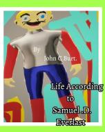 Life According To Samuel . D . Everlast di JOHN C BURT. edito da Lightning Source Uk Ltd