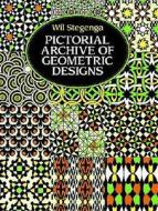 Pictorial Archive Of Geometric Designs di Wil Stegenga edito da Dover Publications Inc.