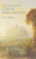 Introducing Greek Philosophy di M. R. Wright edito da University of California Press