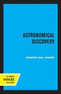 Astronomical Discovery di Herbert Hall Turner edito da University Of California Press