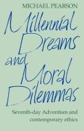 Millennial Dreams and Moral Dilemmas di Michael Pearson edito da Cambridge University Press