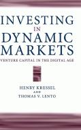 Investing in Dynamic Markets di Henry Kressel, Thomas V. Lento edito da Cambridge University Press