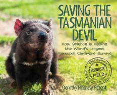 Saving the Tasmanian Devil: How Science Is Helping the World's Largest Marsupial Carnivore Survive di Dorothy Hinshaw Patent edito da HOUGHTON MIFFLIN
