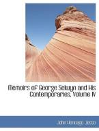 Memoirs Of George Selwyn And His Contemporaries, Volume Iv di John Heneage Jesse edito da Bibliolife