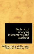 Technic Of Surveying Instruments And Methods di Walter Loring Webb edito da Bibliolife