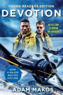 Devotion (Young Readers Edition): An Epic Story of Heroism and Friendship di Adam Makos edito da EMBER
