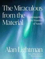 The Miraculous from the Material di Alan Lightman edito da Knopf Doubleday Publishing Group