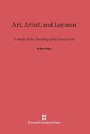 Art, Artist, and Layman di Arthur Pope edito da Harvard University Press