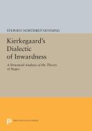 Kierkegaard's Dialectic of Inwardness di Stephen Northrup Dunning edito da Princeton University Press