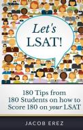 Let's LSAT: 180 Tips from 180 Students on How to Score 180 on Your LSAT di Jacob Erez edito da Jacob Erez