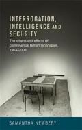 Interrogation, Intelligence and Security di Samantha L. Newbery edito da Manchester University Press