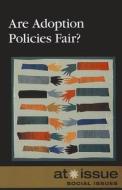 Are Adoption Policies Fair? edito da Cengage Gale
