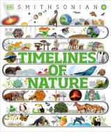 Timelines of Nature: From Mountains and Glaciers to Mayflies and Marsupials di Dk edito da DK PUB