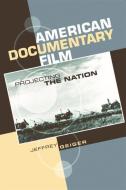 American Documentary Film: Projecting the Nation di Jeffrey Geiger edito da PAPERBACKSHOP UK IMPORT