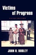 Victims Of Progress di John H. Bodley edito da Altamira Press,u.s.