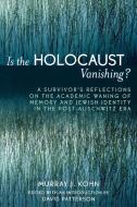 Is the Holocaust Vanishing? di Murray J. Kohn, J. Kohn edito da Hamilton Books