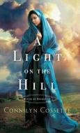 Light on the Hill di Connilyn Cossette edito da BETHANY HOUSE PUBL