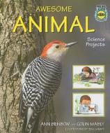 Awesome Animal Science Projects di Ann Benbow, Colin Mably edito da Enslow Publishers