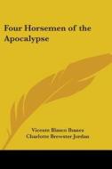 Four Horsemen Of The Apocalypse (1918) di Vicente Blasco Ibanez edito da Kessinger Publishing Co