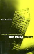 The Living Prism di Eva Kushner edito da MCGILL QUEENS UNIV PR