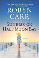 Sunrise on Half Moon Bay di Robyn Carr edito da MIRA