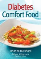 Diabetes Comfort Food di Johanna Burkhard edito da ROBERT ROSE INC