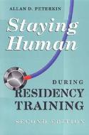 Staying Human During Residency Training di Allan Peterkin edito da University Of Toronto Press