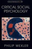 Critical Social Psychology di Philip Wexler edito da Lang, Peter