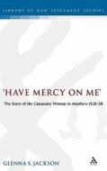 Have Mercy on ME di Glenna S. (Associate Professor Jackson edito da Bloomsbury Publishing PLC