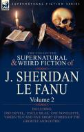The Collected Supernatural and Weird Fiction of J. Sheridan Le Fanu di Joseph Sheridan Le Fanu, J. Sheridan Le Fanu edito da LEONAUR