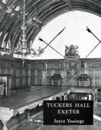 Tuckers Hall Exeter di Joyce Youings edito da University of Exeter Press