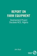 Report On Farm Equipment di John Boyd edito da Intermediate Technology Publications