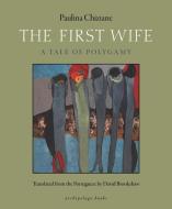 The First Wife di Paulina Chiziane edito da Archipelago Books