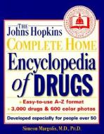 The Johns Hopkins Complete Home Encyclopedia of Drugs: Developed Especially for People Over 50 di Simeon Margolis edito da TIMES BOOKS