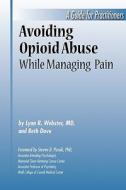 Avoiding Opioid Abuse While Managing Pain di Lynn R. Webster, Beth Dove edito da Sunrise River Press