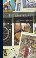 The Master Key di Charles Francis Haanel edito da LEGARE STREET PR