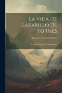 La Vida De Lazarillo De Tormes: Y De Sus Fortunas Y Adversidades di Raymond Foulché-Delbosc edito da LEGARE STREET PR