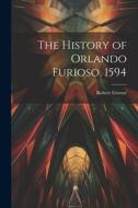 The History of Orlando Furioso, 1594 di Robert Greene edito da LEGARE STREET PR