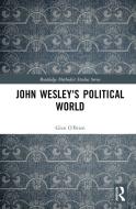 John Wesley's Political World di Anne Feltz edito da Taylor & Francis Ltd