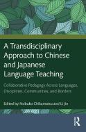 A Transdisciplinary Approach To Chinese And Japanese Language Teaching edito da Taylor & Francis Ltd