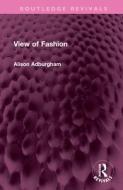 View Of Fashion di Alison Adburgham edito da Taylor & Francis Ltd