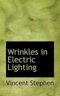 Wrinkles In Electric Lighting di Vincent Stephen edito da Bibliolife