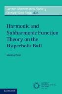 Harmonic and Subharmonic Function Theory on the Hyperbolic Ball di Manfred (University of South Carolina) Stoll edito da Cambridge University Press