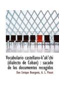 Vocabulario Castellano-k'ak'chi (dialecto De Coban) di Don Enrique Bourgeois, A L Pinart edito da Bibliolife