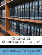 Ordnance Memoranda, Issue 10 edito da Nabu Press