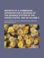 Reports Of A Commission Appointed For A di United States Revenue Commission edito da Rarebooksclub.com