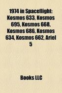 1974 In Spaceflight: Kosmos 633, Kosmos di Books Llc edito da Books LLC, Wiki Series