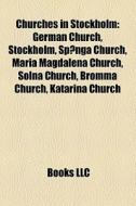 Churches In Stockholm: German Church, St di Books Llc edito da Books LLC, Wiki Series
