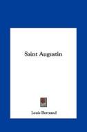 Saint Augustin di Louis Bertrand edito da Kessinger Publishing